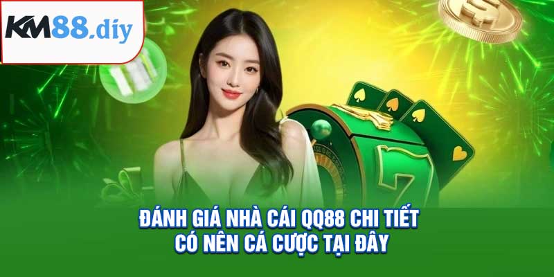 Đánh giá nhà cái QQ88