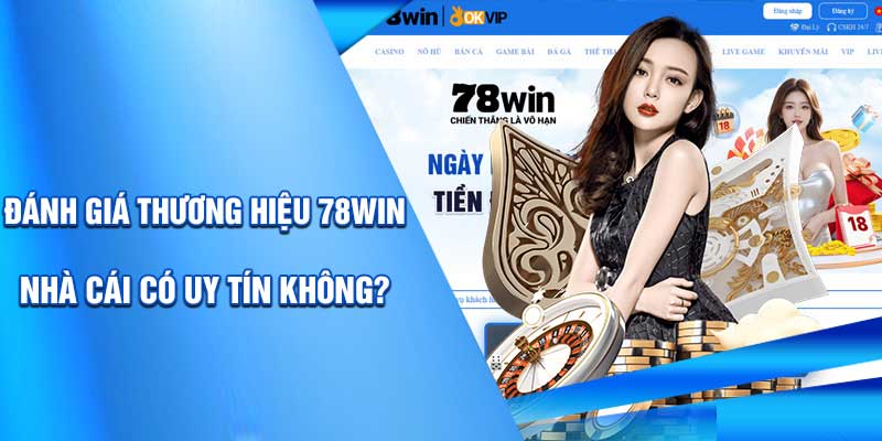 Đánh Giá Thương Hiệu 78WIN