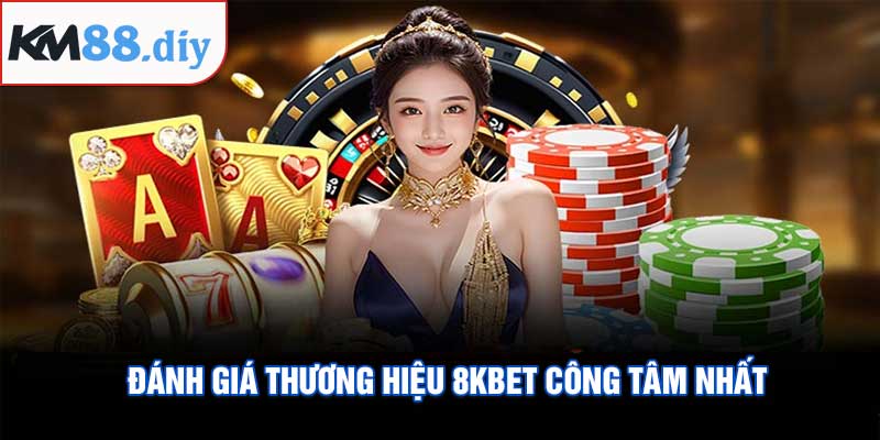 Đánh giá thương hiệu 8Kbet